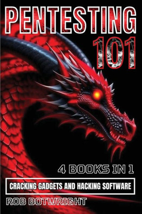 Pentesting 101 : Cracking Gadgets And Hacking Software Pentesting 101 : Cracking Gadgets And Hacking Software