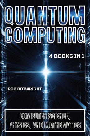 Quantum Computing : Computer Science, Physics, And Mathematics