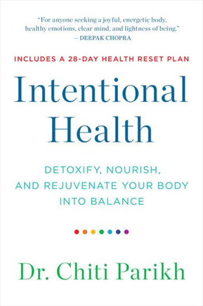 Intentional Health : Detoxify, Nourish, and Rejuvenate Your Body into Balance
