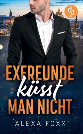 Exfreunde küsst man nicht : Eine Enemies-to-Lovers-Romance