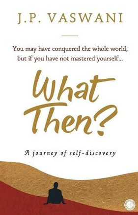 What Then? : A Journey of Self-discovery