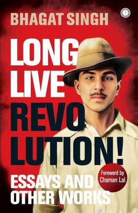 Long Live Revolution! : Essays and Other Works