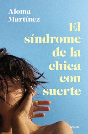El Síndrome de la Chica Con Suerte / The Lucky Girl Syndrome El Síndrome de la Chica Con Suerte / The Lucky Girl Syndrome