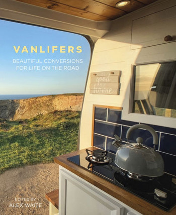Vanlifers : Beautiful Conversions for Life on the Road