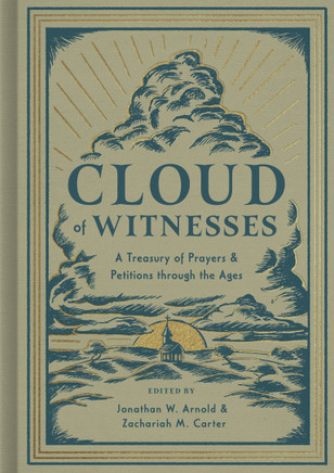 Cloud of Witnesses : A Treasury of Prayers and Petitions Through the Ages