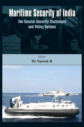 Maritime Security of India : The Coastal Security Challenges and Policy Options