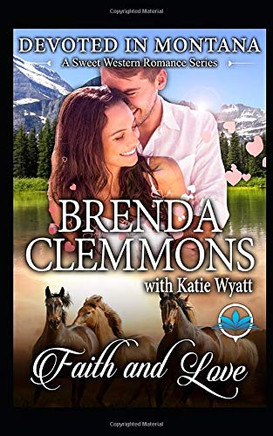 Faith and Love (Devoted In Montana A Sweet Western Romance Series)