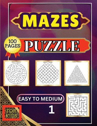 Mazes Puzzle for Kids 1 Easy to Medium : 100 Easy to Medium Large Print Mazes - 8.5 X 11 Inch - Great Gift for Kids, Seniors & Teens