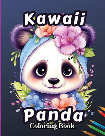 Kawaii Panda Coloring Book : Stress Relief & Relaxation Coloring Page for Kids, Adorable and Fun Birthday Present for Boys and Girls
