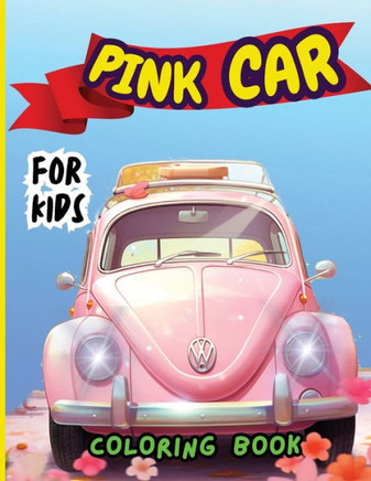 Pink Car Coloring Book For Kids : Top Supercars Colouring Book for Children Ages 4-12