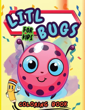 Litl Bugs Coloring Book For Kids : 50 Fun & Easy Coloring Pages for Toddler and Kids , Preschool And Kindergarten Coloring Book