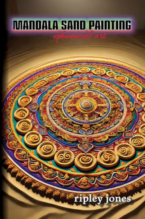 Mandala Sand Painting : Ephemeral Art: Ephemeral Art