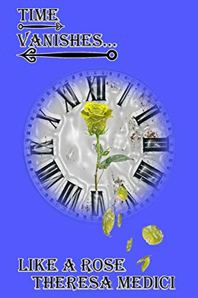 Time Vanishes Like A Rose