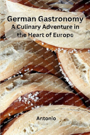 German Gastronomy : A Culinary Adventure in the Heart of Europe