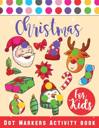 Christmas Dot Marker Activity Book for Kids Ages 2-5 : Dot Marker Activity Book for Toddlers, Christmas Books