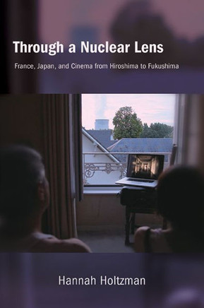 Through a Nuclear Lens : France, Japan, and Cinema from Hiroshima to Fukushima