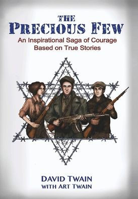 The Precious Few : An Inspirational Saga of Courage Based on True Stories