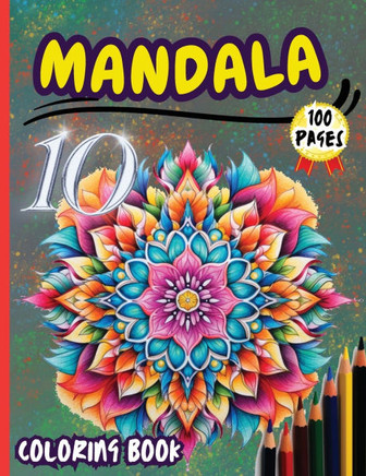 Mandala 10 Coloring Book : Stress Relieving Mandala Designs for Adults Relaxation