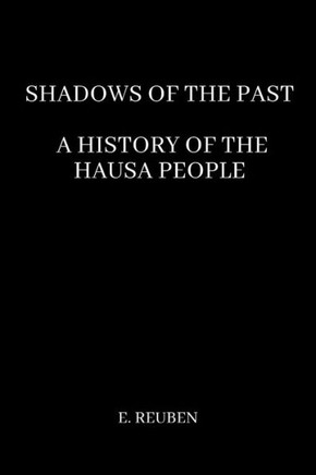 Shadows of the Past : A History of the Hausa People