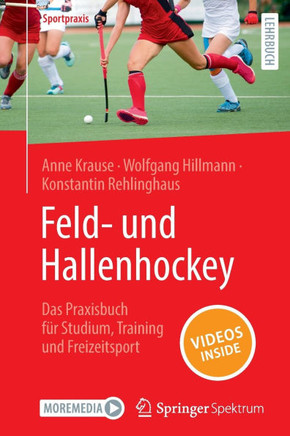 Feld- Und Hallenhockey - Das Praxisbuch Für Studium, Training Und Freizeitsport