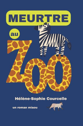 Meurtre au Zoo : Un roman Miaou
