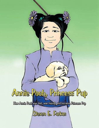 Annie Pooh, Princess Pup : How Annie Pooh Was Lost, Was Found, and Became Princess Pup