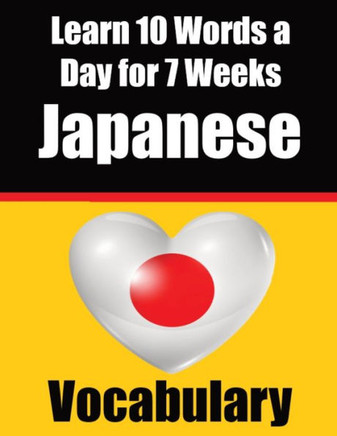Japanese Vocabulary Builder: Learn 10 Japanese Words a Day for 7 Weeks | The Daily Japanese Challenge : A Comprehensive Guide for Children and Beginners to Learn Japanese | Learn Japanese Language