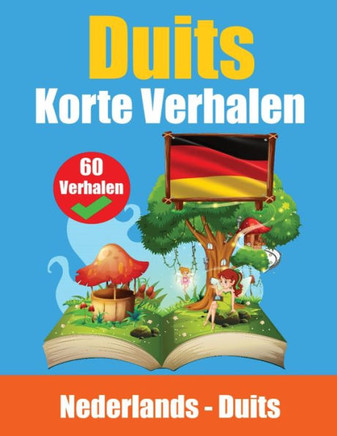 Korte Verhalen in het Duits | Nederlands en het Duits naast elkaar : Leer de Duitse taal door Korte Verhalen| Geschikt voor Kinderen