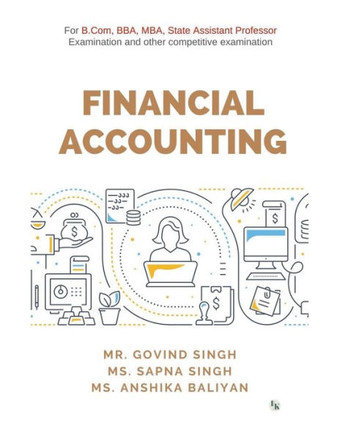 Financial Accounting : For B.Com, BBA, MBA, State Assistant Professor Examination