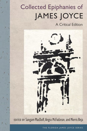 Collected Epiphanies of James Joyce : A Critical Edition