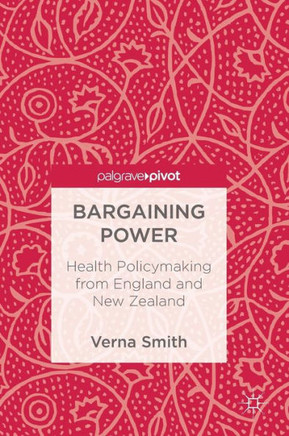 Bargaining Power : Health Policymaking from England and New Zealand