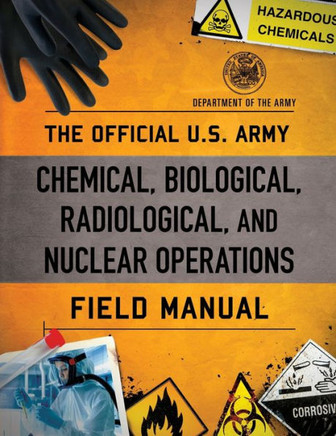 The Official U.S. Army Chemical, Biological, Radiological, and Nuclear Operations Field Manual