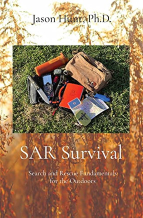 Sar Survival : Search And Rescue Fundamentals For The Outdoors