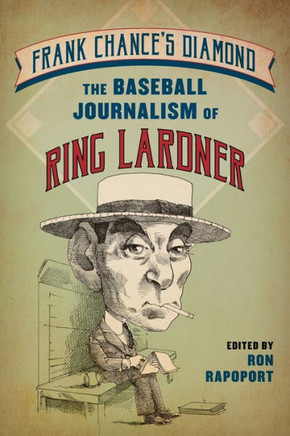 Frank Chance's Diamond : The Baseball Journalism of Ring Lardner