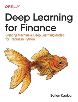 Deep Learning for Finance : Creating Machine & Deep Learning Models for Trading in Python