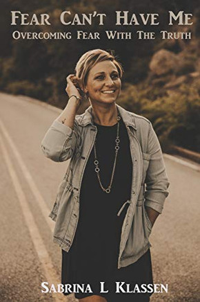 Fear Can'T Have Me: Overcoming Fear With Truth