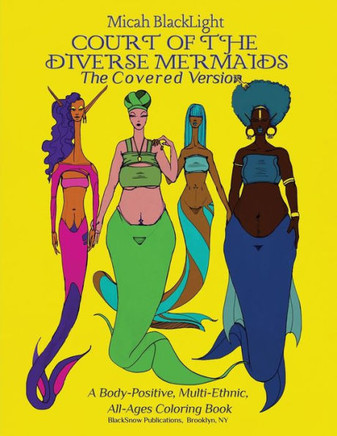 Court Of The Diverse Mermaids-The Covered Version: A Body Positive, Multi-Ethnic, All-Ages Coloring Book