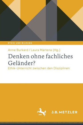 Denken Ohne Fachliches Geländer? : Ethik-Unterricht Zwischen Den Disziplinen