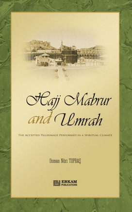 Hajj Mabrur and Umrah : The Accepted Pilgrimage Performed in a Spiritual Climate