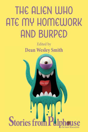 The Alien Who Ate My Homework and Burped : Stories from Pulphouse Fiction Magazine