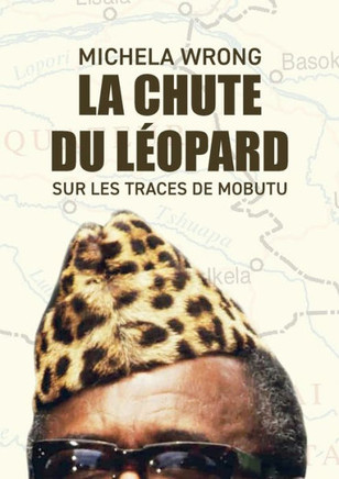 La chute du léopard : Sur les traces de Mobutu