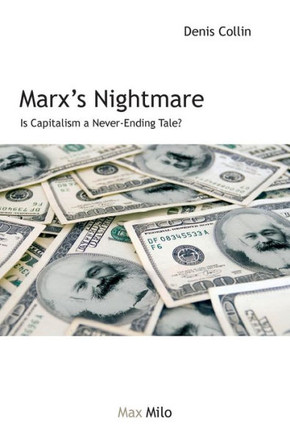 Marx's Nightmare : Is Capitalism a Never-Ending Tale?