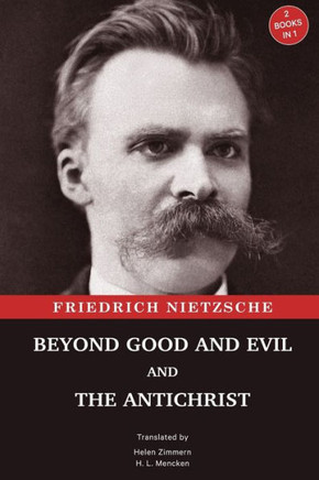 Beyond Good and Evil and The Antichrist : Two Books in One