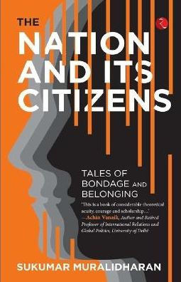 The Nation and Its Citizens : Tales of Bondage and Belonging