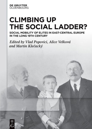Climbing Up the Social Ladder? : Social Mobility of Elites in East-Central Europe in the Long 19th Century