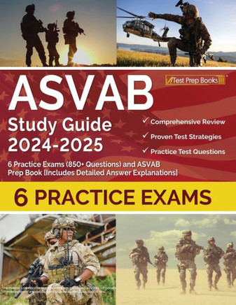 ASVAB Study Guide 2024-2025 : 6 Practice Exams (850+ Questions) and ASVAB Prep Book [Includes Detailed Answer Explanations]