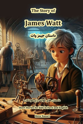 The Story of James Watt : Short Stories for Kids in Farsi and English