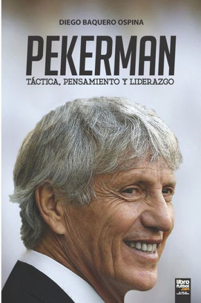 Pekerman: Táctica, Pensamiento Y Liderazgo