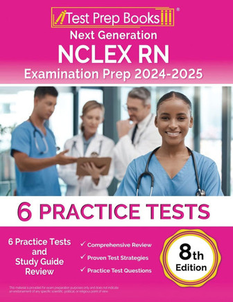 Next Generation NCLEX RN Examination Prep 2024-2025 : 6 Practice Tests and Study Guide Review [8th Edition]