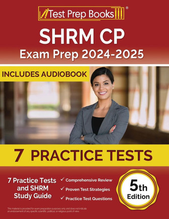 SHRM CP Exam Prep 2024-2025 : 7 Practice Tests and SHRM Study Guide [5th Edition]